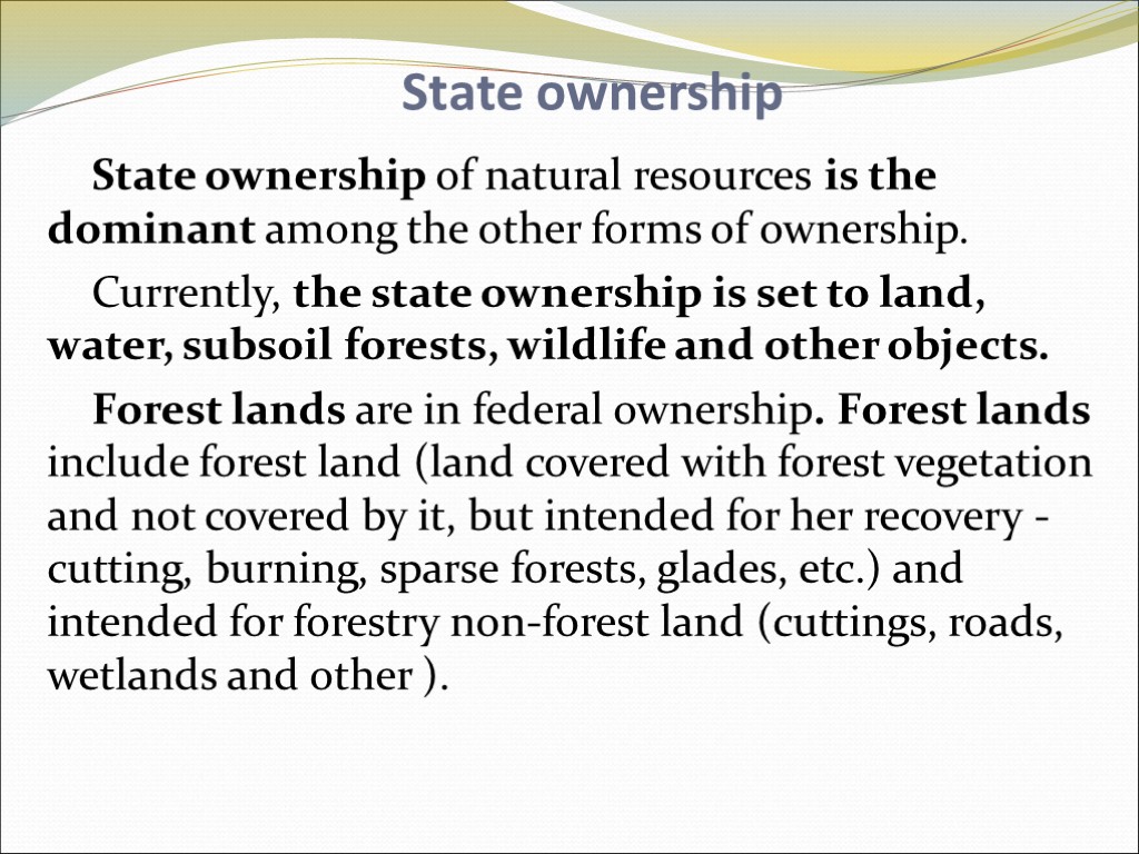 State ownership State ownership of natural resources is the dominant among the other forms